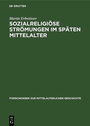 Sozialreligiöse Strömungen im Späten Mittelalter von Erbstösser,  Martin