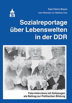 Sozialreportage über Lebenswelten in der DDR von Braun,  Karl-Heinz, Elze,  Matthias