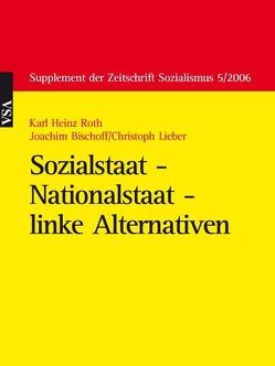 Sozialstaat – Nationalstaat – linke Alternativen von Bischoff,  Joachim, Lieber,  Christoph, Roth,  Karl H