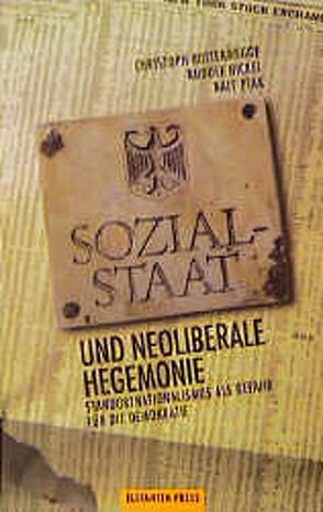 Sozialstaat und neoliberale Hegemonie von Butterwegge,  Christoph, Hickel,  Rudolf, Ptak,  Ralf