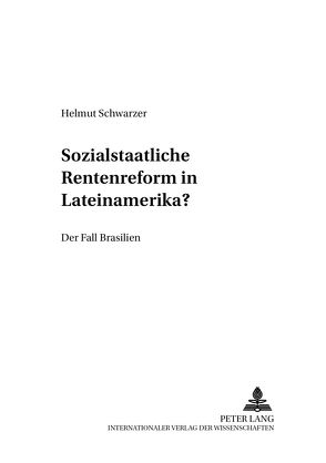 Sozialstaatliche Rentenreformen in Lateinamerika? von Schwarzer,  Helmut