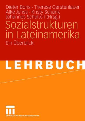 Sozialstrukturen in Lateinamerika von Boris,  Dieter, Gerstenlauer,  Therese, Jenss,  Alke, Schank,  Kristy, Schulten,  Johannes