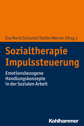 Sozialtherapie Impulssteuerung von Bach,  Hanna-Kari, Baumgärtner,  Eva, Becker,  Ilka, Bendler,  Kordula, Gottwald,  Kirsten, Gries,  Esther von, Heinrich,  Yvonne, Hennicke,  Alexander, Herting,  Michael, Hildebrandt,  Mareike, Linhardt,  Christin, Reis,  Stefan, Schuster,  Eva Maria, Tullius,  Rebecca, Umbreit,  Stefanie, Werner,  Stefan, Werner,  Stefanie, Weyrich,  Lisa