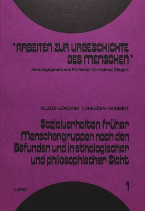 Sozialverhalten früher Menschengruppen nach den Befunden und in ethologischer und philosophischer Sicht