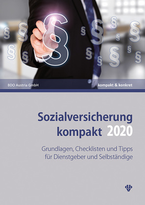 Sozialversicherung kompakt 2020 von BDO Austria GmbH, Kollegger,  Christian, Neumann,  Thomas, Reichl,  Katja, Sabukoschek,  Philipp, Sonnleitner,  Claudia