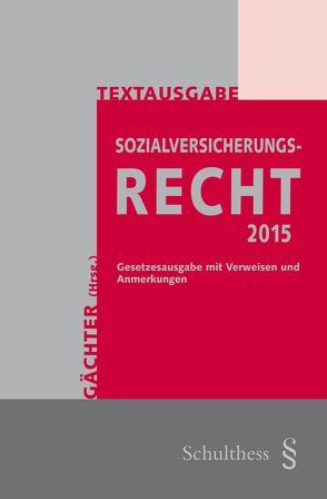 Sozialversicherungsrecht 2015 von Gächter,  Thomas