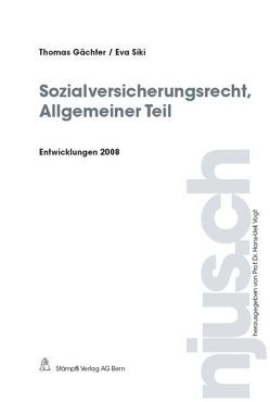 Sozialversicherungsrecht, Allgemeiner Teil, Entwicklungen 2008 von Gächter,  Thomas, Siki,  Eva