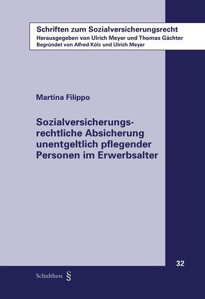 Sozialversicherungsrechtliche Absicherung unentgeltlich pflegender Personen im Erwerbsalter von Filippo,  Martina