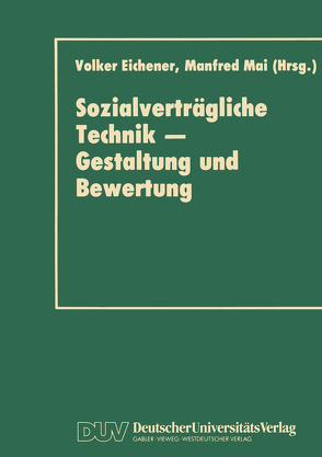 Sozialverträgliche Technik — Gestaltung und Bewertung von Eichener,  Volker, Mai,  Manfred