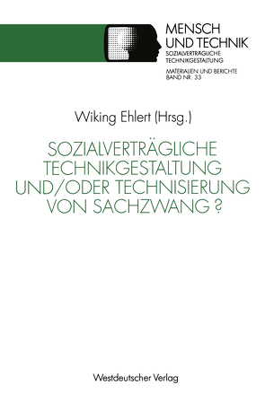 Sozialverträgliche Technikgestaltung und/oder Technisierung von Sachzwang? von Ehlert,  Wiking