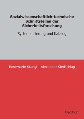 Sozialwissenschaftlich-technische Schnittstellen der Sicherheitsforschung von Siedschlag,  Alexander, Stangl,  Rosemarie