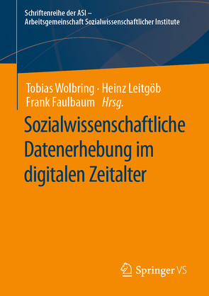 Sozialwissenschaftliche Datenerhebung im digitalen Zeitalter von Faulbaum,  Frank, Leitgöb,  Heinz, Wolbring,  Tobias