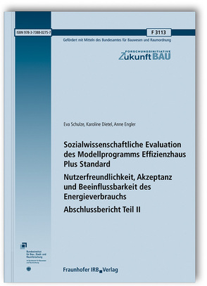 Sozialwissenschaftliche Evaluation des Modellprogramms Effizienzhaus Plus Standard. Abschlussbericht Teil II. von Dietel,  Karoline, Engler,  Anne, Schulze,  Eva