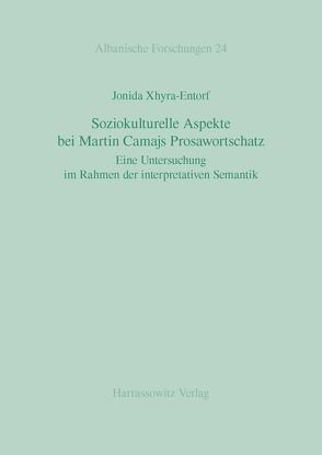 Soziokulturelle Aspekte bei Martin Camajs Prosawortschatz von Xhyra-Entorf,  Jonida