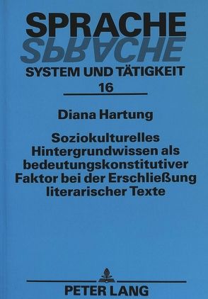 Soziokulturelles Hintergrundwissen als bedeutungskonstitutiver Faktor bei der Erschließung literarischer Texte von Hartung,  Diana