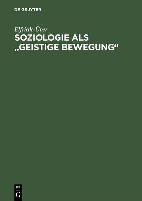 Soziologie als „geistige Bewegung“ von Üner,  Elfriede