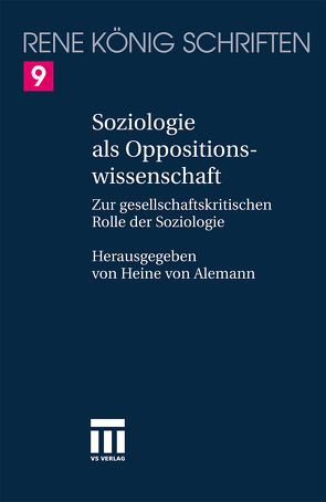 Soziologie als Oppositionswissenschaft von Koenig,  Oliver, von Alemann,  Heine