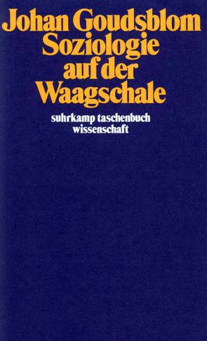 Soziologie auf der Waagschale von Goudsblom,  Johan, Heider,  Frank, Wirth,  Bernhard