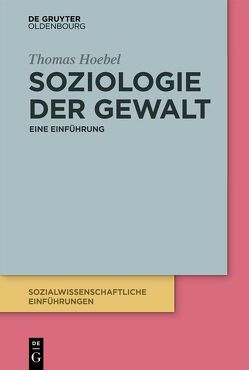 Soziologie der Gewalt von Hoebel,  Thomas