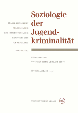 Soziologie der Jugendkriminalität von Heintz,  Peter, Koenig,  Rene