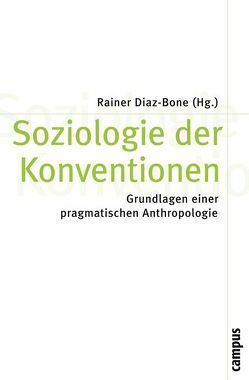 Soziologie der Konventionen von Bessy,  Christian, Boltanski,  Luc, Diaz-Bone,  Rainer, Dodier,  Nicolas, Eymard-Duvernay,  Francois, Favereau,  Olivier, Jagd,  Sören, Lafaye,  Claude, Moody,  Michael, Orléan,  André, Salais,  Robert, Thévenot,  Laurent