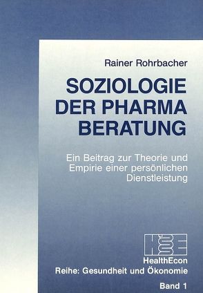 Soziologie der Pharma-Beratung von Rohrbacher,  Rainer