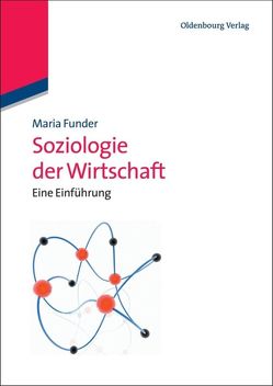 Soziologie der Wirtschaft von Funder,  Maria