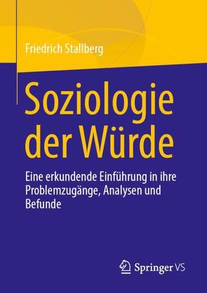 Soziologie der Würde von Stallberg,  Friedrich W.