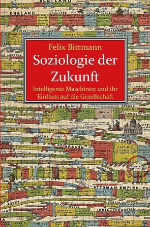 Soziologie der Zukunft von Bittmann,  Felix