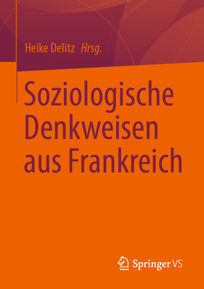 Soziologische Denkweisen aus Frankreich von Delitz,  Heike