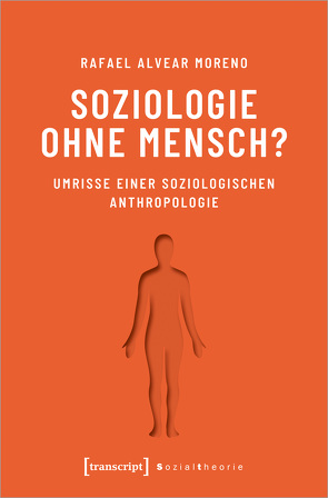 Soziologie ohne Mensch? von Alvear Moreno,  Rafael