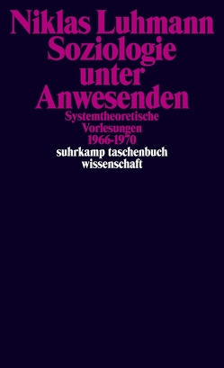 Soziologie unter Anwesenden von Gesigora,  Christoph, Kieserling,  André, Luhmann,  Niklas, Schmidt,  Johannes F. K.