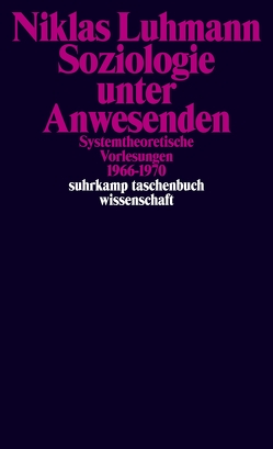 Soziologie unter Anwesenden von Gesigora,  Christoph, Kieserling,  André, Luhmann,  Niklas, Schmidt,  Johannes F. K.