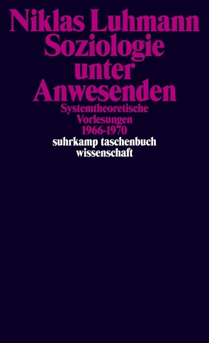 Soziologie unter Anwesenden von Gesigora,  Christoph, Kieserling,  André, Luhmann,  Niklas, Schmidt,  Johannes F. K.