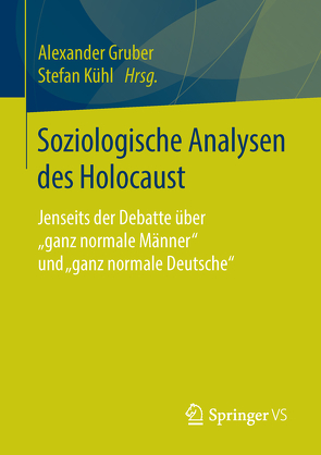 Soziologische Analysen des Holocaust von Gruber,  Alexander, Kühl,  Stefan