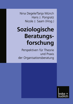 Soziologische Beratungsforschung von Degele,  Nina, Münch,  Tanja, Pongratz,  Hans J, Saam,  Nicole J