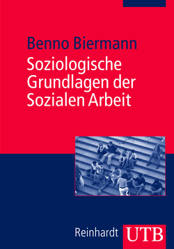 Soziologische Grundlagen der Sozialen Arbeit von Biermann,  Benno