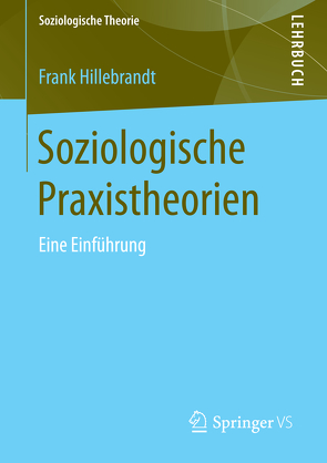 Soziologische Praxistheorien von Hillebrandt,  Frank