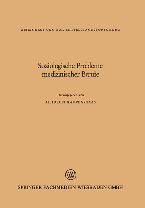 Soziologische Probleme medizinischer Berufe von Kaupen-Haas,  Heidrun