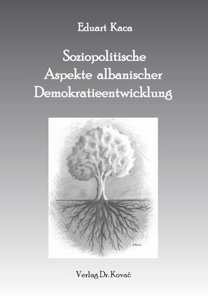 Soziopolitische Aspekte albanischer Demokratieentwicklung von Kaca,  Eduart