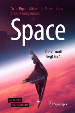 Space – Die Zukunft liegt im All von Piper,  Sven