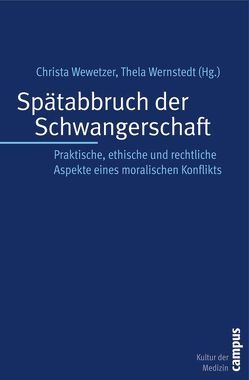 Spätabbruch der Schwangerschaft von Charbonnier,  Ralph, Duttge,  Gunnar, Fahr,  Uwe, Kreuz,  Friedmar R., Krones,  Tanja, Link,  Katharina, Schild,  Ralf R., Schlößer,  Rolf, Schwerdtfeger,  Robin, Simon,  Alfred, Weiss,  Martina, Wernstedt,  Thela, Wewetzer,  Christa, Wüstemann,  Max