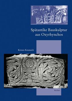 Spätantike Bauskulptur aus Oxyrhynchos von Krumeich,  Kirsten