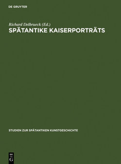 Spätantike Kaiserporträts von Delbrueck,  Richard