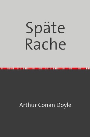 Späte Rache von Doyle,  Arthur