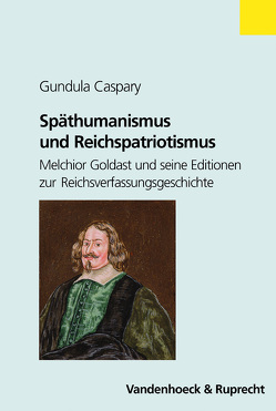 Späthumanismus und Reichspatriotismus von Caspary,  Gundula