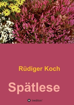 Spätlese von Koch,  Rüdiger