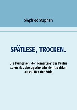 Spätlese, trocken. von Stephan,  Siegfried