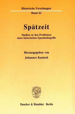 Spätzeit. von Kunisch,  Johannes