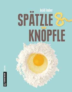 Spätzle und Knöpfle von Huber,  Heidi